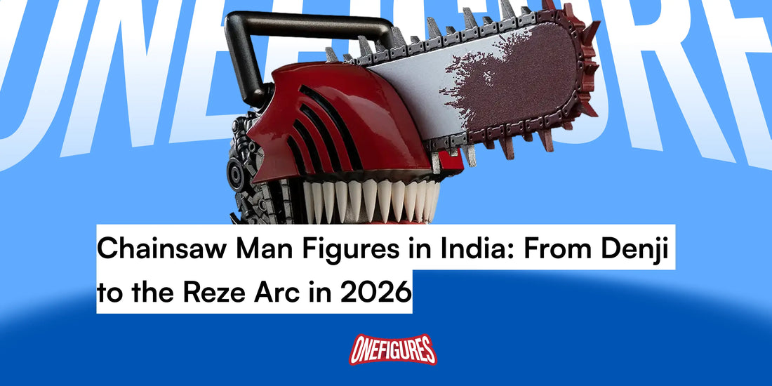 Chainsaw Man Figures in India — From Denji to the Reze Arc in 2026