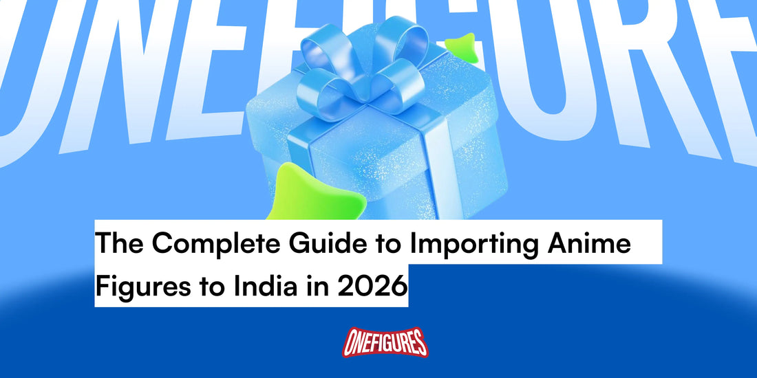 The Complete Guide to Importing Anime Figures to India in 2026